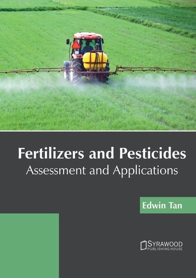 Cover for Edwin Tan · Fertilizers and Pesticides: Assessment and Applications (Hardcover bog) (2019)