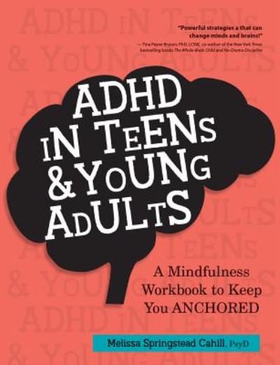Cover for Springstead Cahill Melissa Springstead Cahill · ADHD in Teens &amp; Young Adults: A Mindfulness Based Workbook to Keep You ANCHORED (Pocketbok) (2019)
