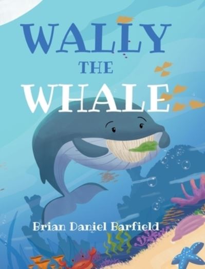 Cover for Brian Daniel Barfield · Wally the Whale (Book) (2022)