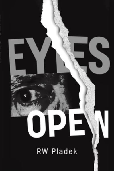 Eyes Open - RW Pladek - Kirjat - Austin Macauley Publishers LLC - 9781685626075 - perjantai 26. toukokuuta 2023