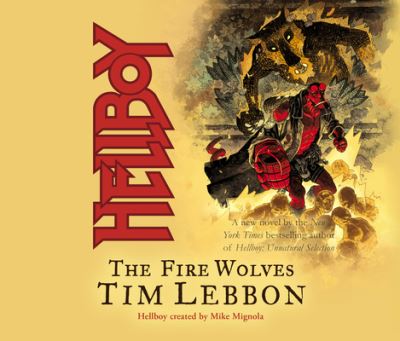 Hellboy: The Fire Wolves - Tim Lebbon - Musiikki - Dreamscape Media - 9781690592075 - tiistai 14. huhtikuuta 2020