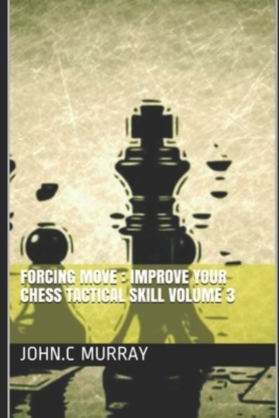 Forcing move - John C Murray - Livros - Amazon Digital Services LLC - Kdp Print - 9781690729075 - 3 de setembro de 2019