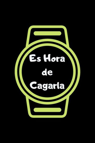 Cover for La Vieja Agria Publishing · Es Hora de Cagarla (Paperback Book) (2019)