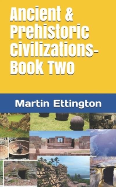 Cover for Martin K Ettington · Ancient &amp; Prehistoric Civilizations-Book Two (Pocketbok) (2019)
