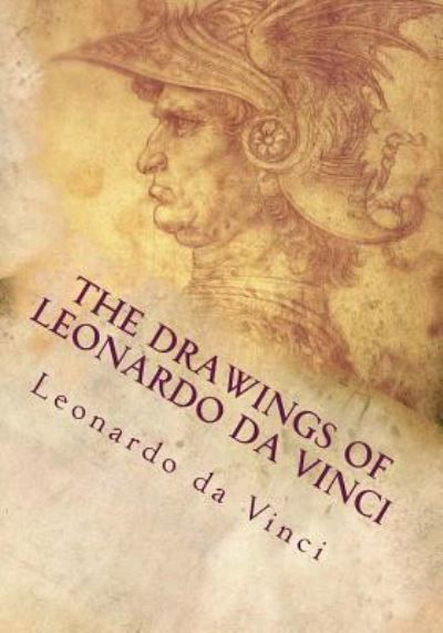 The Drawings of Leonardo da Vinci - Leonardo da Vinci - Böcker - Createspace Independent Publishing Platf - 9781717341075 - 24 april 2018