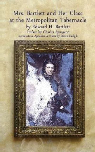 Cover for Charles H Spurgeon · Mrs Bartlett And Her Class at the Metropolitan Tabernacle (Paperback Book) (2018)
