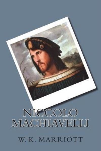 Cover for W K Marriott · Niccolo Machiavelli (Paperback Book) (2018)