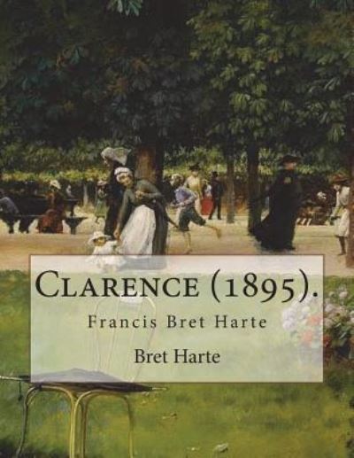 Cover for Bret Harte · Clarence (1895). by (Taschenbuch) (2018)