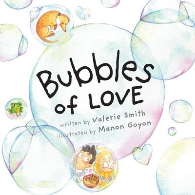 Bubbles of Love - Valerie Smith - Kirjat - Entreprenedians, LLC - 9781733967075 - tiistai 2. kesäkuuta 2020