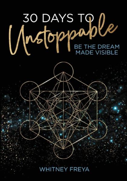 30 Days to Unstoppable - Whitney Freya - Książki - Flower of Life Press - 9781734973075 - 7 lutego 2021