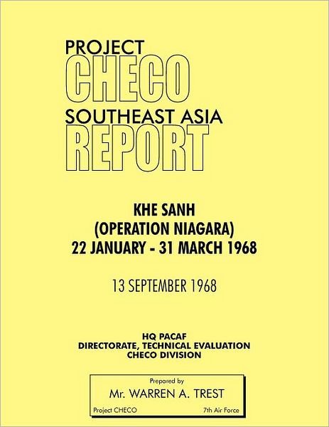Cover for Hq Pacaf Project Checo · Project Checo Southeast Asia Study: Khe Sanh (Operation Niagara) 22 January - 31 March 1968 (Pocketbok) (2012)