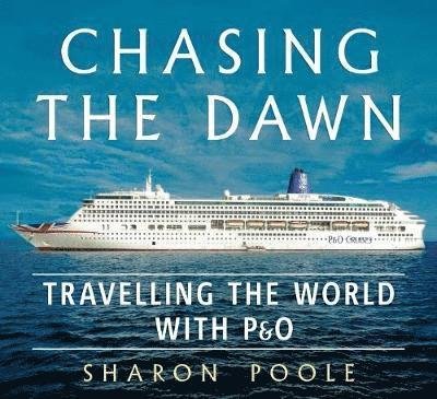 Cover for Sharon Poole · Chasing the Dawn: Travelling the World with P&amp;O (Paperback Book) (2018)