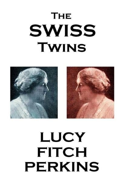 Cover for Lucy Fitch Perkins · Lucy Fitch Perkins - The Swiss Twins (Paperback Book) (2017)