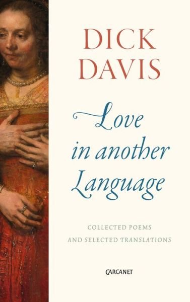 Cover for Dick Davis · Love in Another Language: Collected Poems and Selected Translations (Paperback Book) (2017)