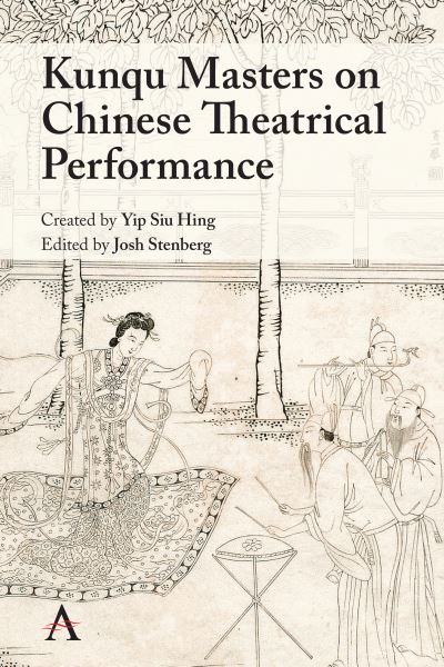 Cover for Josh Stenberg · Kunqu Masters on Chinese Theatrical Performance - Anthem Studies in Theatre and Performance (Hardcover Book) (2022)