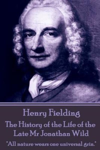 Cover for Henry Fielding · Henry Fielding - The History of the Life of the Late MR Jonathan Wild (Paperback Bog) (2017)