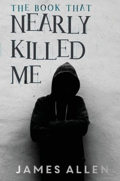 Cover for James Allen · The Book That Nearly Killed Me (Paperback Book) (2020)