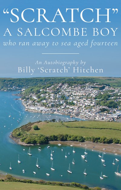 Cover for Billy 'Scratch' Hitchen · &quot;Scratch&quot;, A Salcombe Boy: who ran away to sea aged fourteen (Paperback Book) (2018)