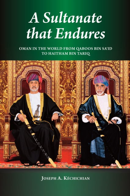 Cover for Joseph A. Kechichian · A Sultanate that Endures: Oman in the World from Qaboos bin Sa‘id to Haitham bin Tariq (Paperback Book) (2023)