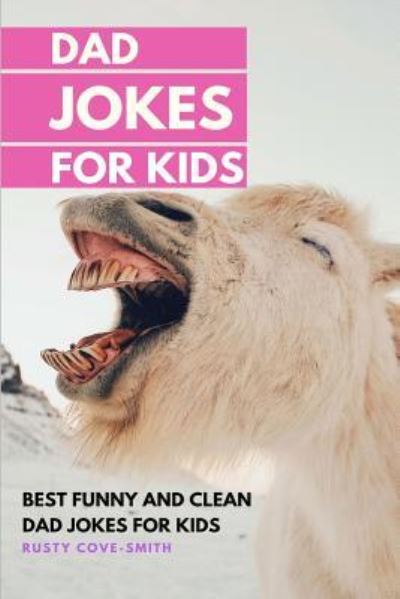 Dad Jokes for Kids - Rusty Cove-Smith - Books - Independently Published - 9781791329075 - December 9, 2018