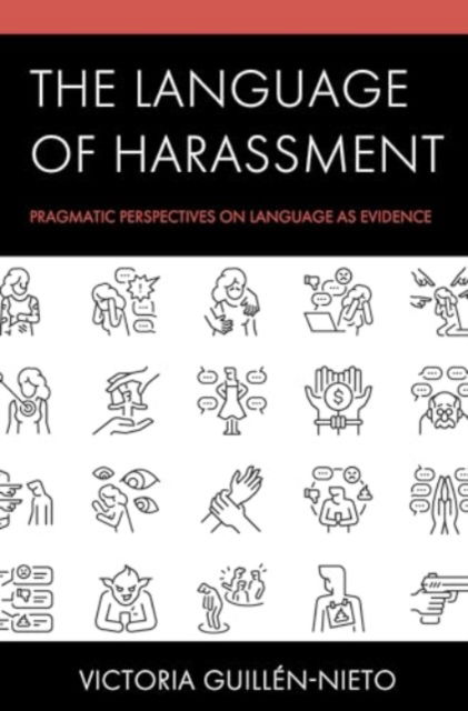 The Language of Harassment: Pragmatic Perspectives on Language as Evidence - Victoria Guillen-Nieto - Books - Lexington Books - 9781793619075 - November 15, 2024