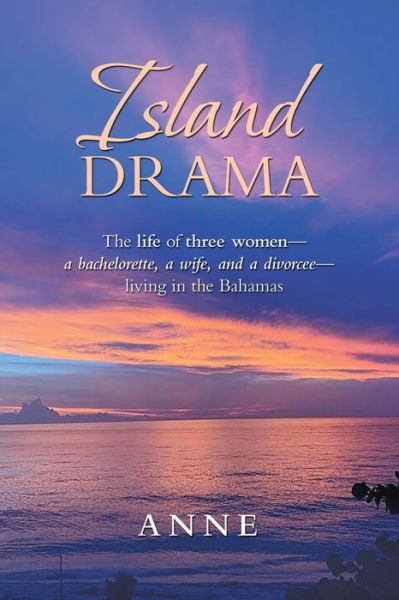 Island Drama - Anne - Books - Xlibris Corporation LLC - 9781796085075 - January 27, 2020