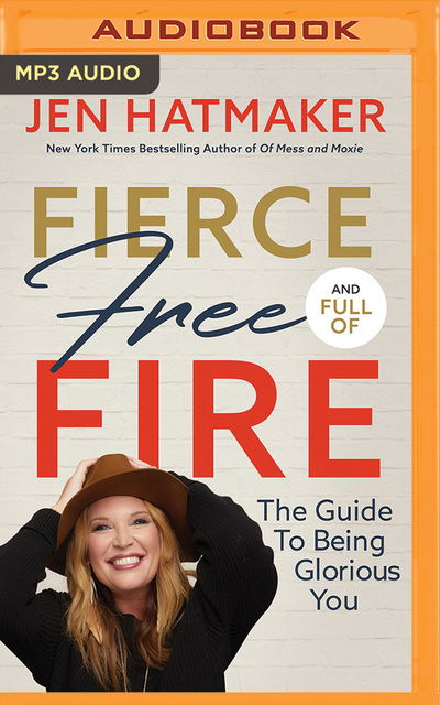 Cover for Jen Hatmaker · Fierce, Free, and Full of Fire The Guide to Being Glorious You (CD) (2020)