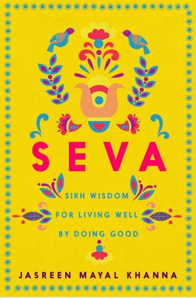 Jasreen Mayal Khanna · Seva: Sikh wisdom for living well by doing good (Gebundenes Buch) [Main edition] (2022)