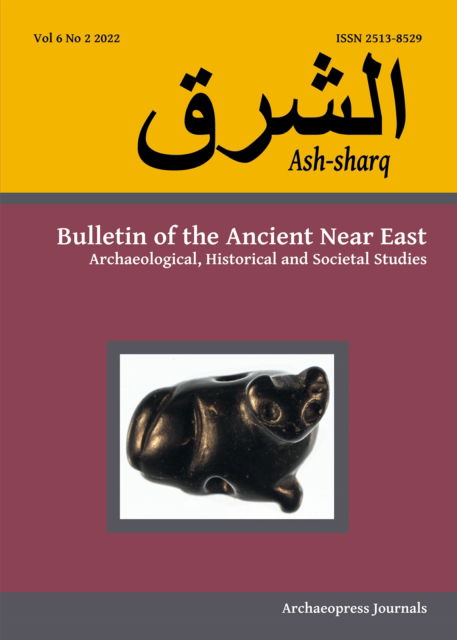Cover for Ash-sharq: Bulletin of the Ancient Near East No 6 1-2, 2022: Archaeological, Historical and Societal Studies - Ash-sharq: Bulletin of the Ancient Near East (Paperback Book) (2022)
