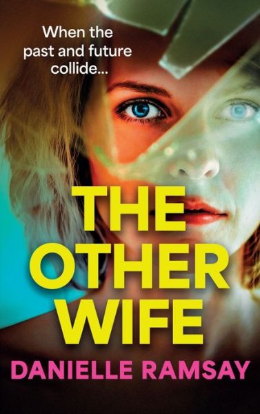 Cover for Danielle Ramsay · The Other Wife: A BRAND NEW completely addictive, compelling psychological thriller from BESTSELLER Danielle Ramsay for 2024 (Hardcover Book) (2024)
