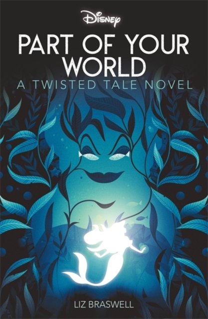 Cover for Liz Braswell · Disney Princess The Little Mermaid: Part of Your World - Twisted Tales (Pocketbok) (2023)