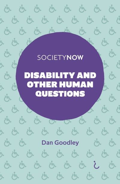 Cover for Goodley, Dan (University of Sheffield, UK) · Disability and Other Human Questions - SocietyNow (Paperback Book) (2020)