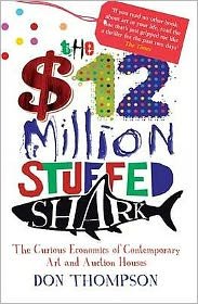 The $12 Million Stuffed Shark: The Curious Economics of Contemporary Art - Don Thompson - Książki - Quarto Publishing PLC - 9781845134075 - 18 marca 2012