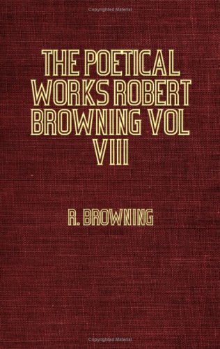 Cover for Robert Browning · The Poetical Works of Robert Browning -  Vol Viii - the Ring and the Book (Pocketbok) (2006)