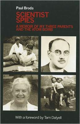 Cover for Paul Broda · Scientist Spies: A memoir of my three parents and the atom bomb (Hardcover Book) (2011)