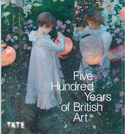 Cover for McSwein, Kirsteen (Senior Curator, Interpretation, Tate Britain) · Five Hundred Years of British Art (Paperback Book) [Revised edition] (2024)