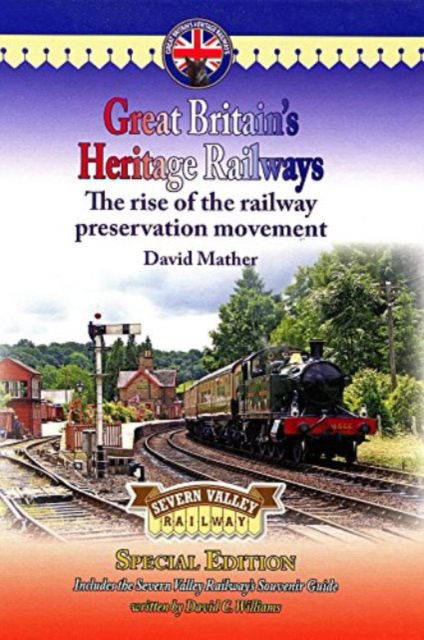 Cover for David Mather · Great Britain's Heritage Railways: The Rise of the Railway Preservation Movement (Inbunden Bok) [Severn Valley Railway edition] (2012)