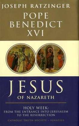 Jesus of Nazareth: From the Entrance into Jerusalem to the Resurrection - Benedict, Pope, XVI - Książki - Catholic Truth Society - 9781860827075 - 2011