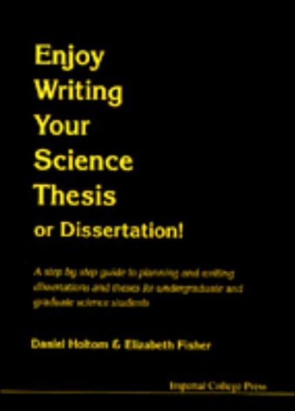 Cover for Fisher, Elizabeth M (Univ College London, Uk) · Enjoy Writing Your Science Thesis Or Dissertation! (Paperback Book) (1999)