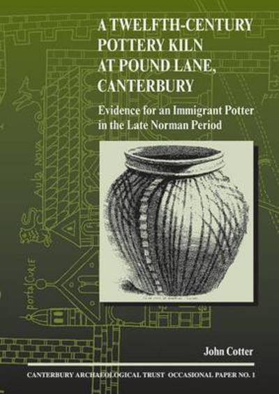 Cover for John Cotter · A Twelfth-Century Pottery Kiln at Pound Lane, Canterbury - CAT Occasional Paper (Paperback Book) (1997)