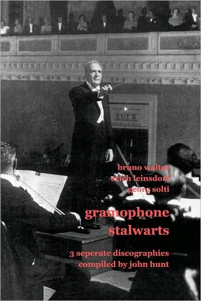 Cover for John Hunt · Gramophone Stalwarts. 3 Separate Discographies. Bruno Walter, Erich Leinsdorf, Georg Solti. [2001]. (Paperback Book) (2009)