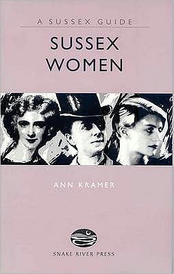 Sussex Women - Sussex Guide - Ann Kramer - Kirjat - Snake River Press Ltd - 9781906022075 - perjantai 31. elokuuta 2007