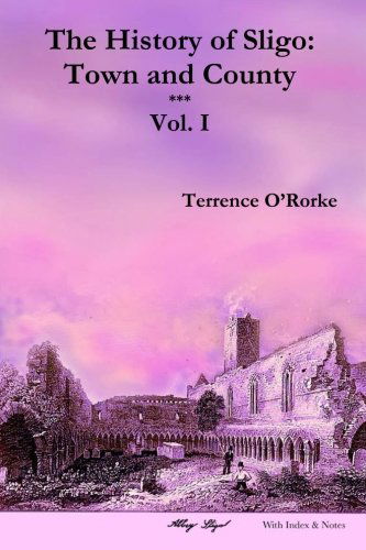 Cover for Terrence O'Rorke · The History of Sligo: Town and County - Local History Series (Paperback Book) [Reprinted edition] (2013)