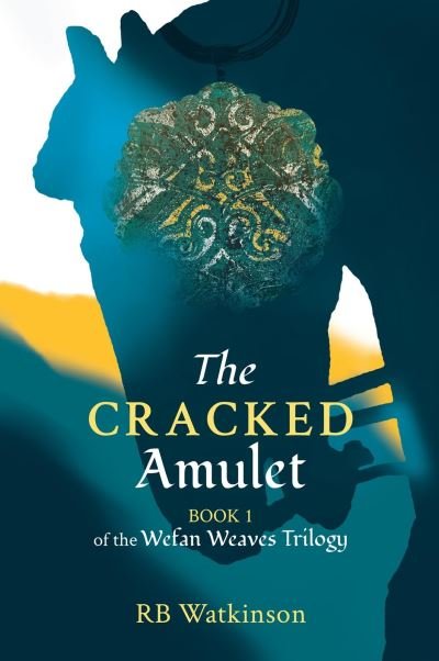 Cover for R B Watkinson · The Cracked Amulet (Wefan Weaves) (Book) (2016)