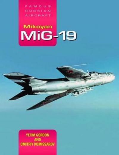 Cover for Dmitriy Komissarov · Mikoyan MiG-19: Famous Russian Aircraft (Hardcover Book) (2017)