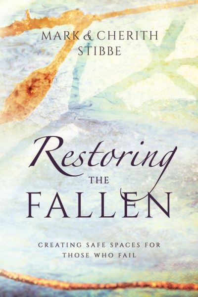 Cover for Mark Stibbe · Restoring the Fallen: Creating Safe Spaces for Those Who Fail (Paperback Book) (2019)