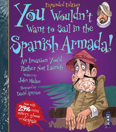 Cover for John Malam · You Wouldn't Want To Sail in the Spanish Armada! - You Wouldn't Want To Be (Paperback Book) [Illustrated edition] (2019)