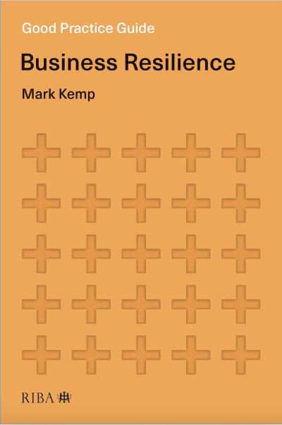 Cover for Mark Kemp · Good Practice Guide: Business Resilience - Good Practice Guide (Paperback Book) (2022)