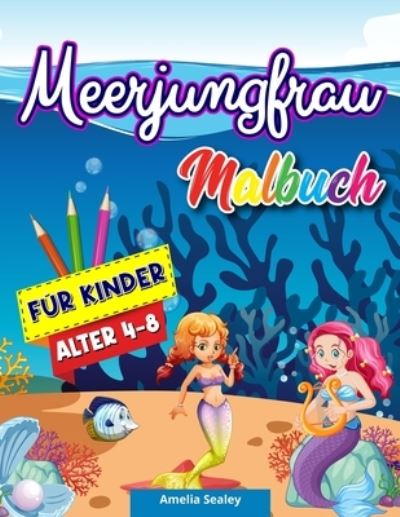 Cover for Amelia Sealey · Meerjungfrau Malbuch fur Kinder (Paperback Bog) (2021)