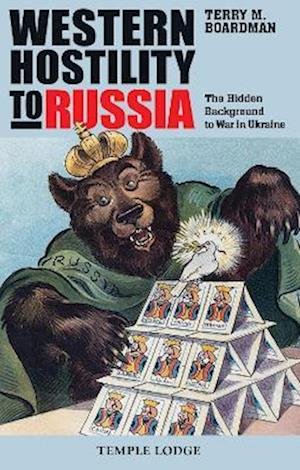 Cover for Terry M. Boardman · Western Hostility to Russia: The Hidden Background to War in Ukraine (Taschenbuch) (2023)